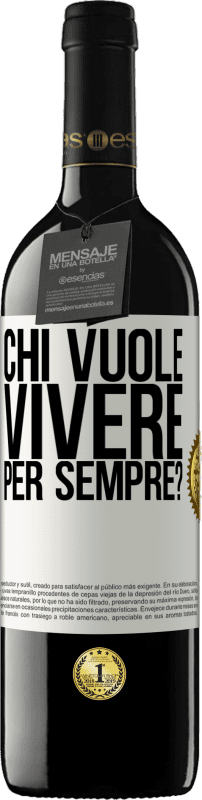 39,95 € Spedizione Gratuita | Vino rosso Edizione RED MBE Riserva chi vuole vivere per sempre? Etichetta Bianca. Etichetta personalizzabile Riserva 12 Mesi Raccogliere 2016 Tempranillo