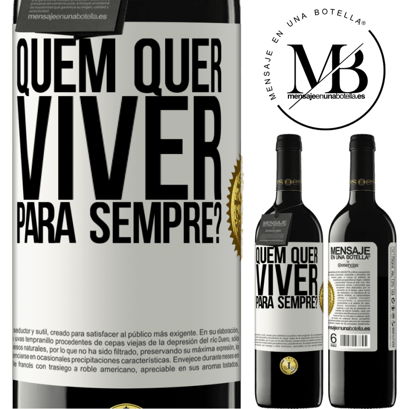 39,95 € Envio grátis | Vinho tinto Edição RED MBE Reserva quem quer viver para sempre? Etiqueta Branca. Etiqueta personalizável Reserva 12 Meses Colheita 2014 Tempranillo