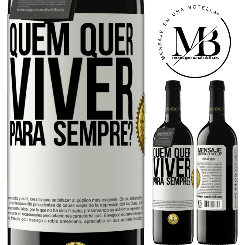 39,95 € Envio grátis | Vinho tinto Edição RED MBE Reserva quem quer viver para sempre? Etiqueta Branca. Etiqueta personalizável Reserva 12 Meses Colheita 2016 Tempranillo