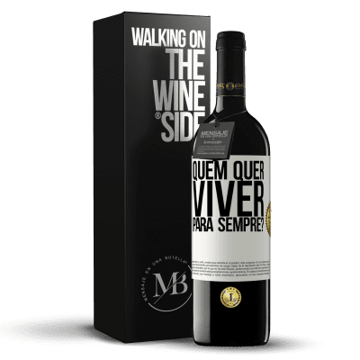 «quem quer viver para sempre?» Edição RED MBE Reserva