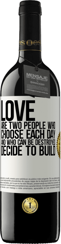 «Love are two people who choose each day, and who can be destroyed, decide to build» RED Edition MBE Reserve