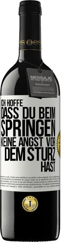 39,95 € Kostenloser Versand | Rotwein RED Ausgabe MBE Reserve Ich hoffe, dass du beim Springen keine Angst vor dem Sturz hast Weißes Etikett. Anpassbares Etikett Reserve 12 Monate Ernte 2016 Tempranillo