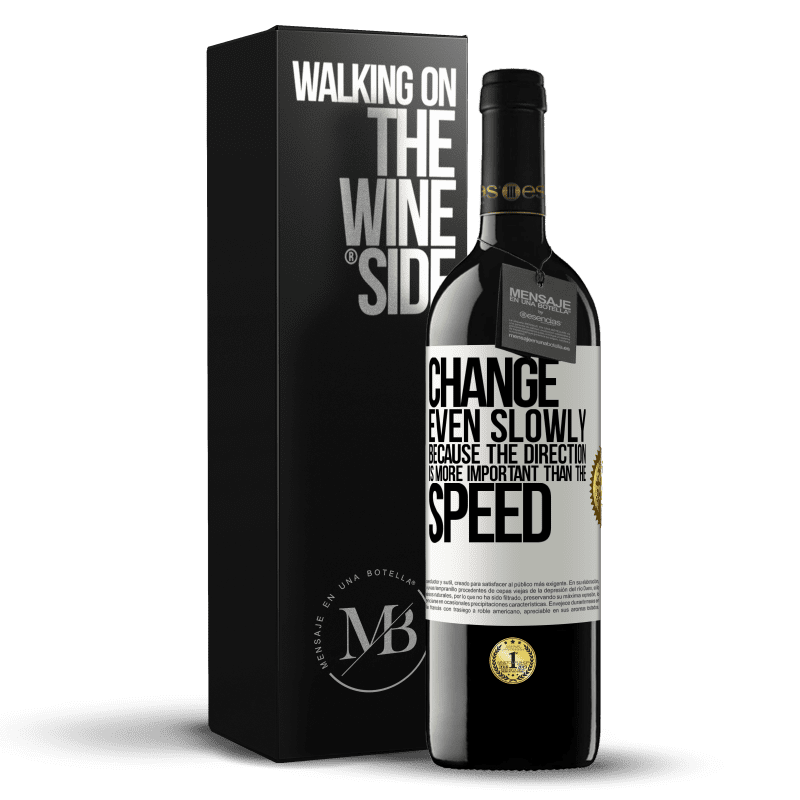 39,95 € Free Shipping | Red Wine RED Edition MBE Reserve Change, even slowly, because the direction is more important than the speed White Label. Customizable label Reserve 12 Months Harvest 2016 Tempranillo