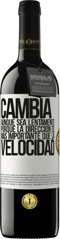 «Cambia, aunque sea lentamente, porque la dirección es más importante que la velocidad» Edición RED MBE Reserva