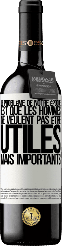 39,95 € Envoi gratuit | Vin rouge Édition RED MBE Réserve Le problème de notre époque est que les hommes ne veulent pas être utiles, mais importants Étiquette Blanche. Étiquette personnalisable Réserve 12 Mois Récolte 2014 Tempranillo