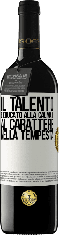 «Il talento è educato alla calma e al carattere nella tempesta» Edizione RED MBE Riserva