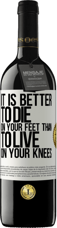 39,95 € | Red Wine RED Edition MBE Reserve It is better to die on your feet than to live on your knees White Label. Customizable label Reserve 12 Months Harvest 2014 Tempranillo