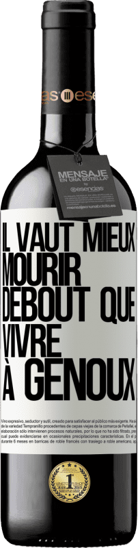 39,95 € | Vin rouge Édition RED MBE Réserve Il vaut mieux mourir debout que vivre à genoux Étiquette Blanche. Étiquette personnalisable Réserve 12 Mois Récolte 2015 Tempranillo