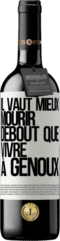 39,95 € Envoi gratuit | Vin rouge Édition RED MBE Réserve Il vaut mieux mourir debout que vivre à genoux Étiquette Blanche. Étiquette personnalisable Réserve 12 Mois Récolte 2016 Tempranillo