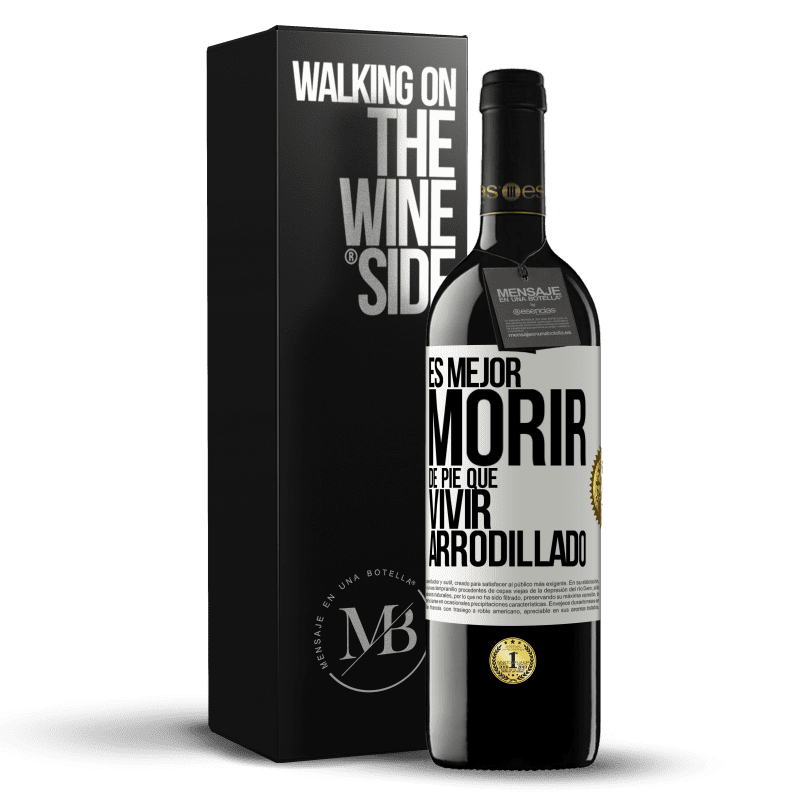 39,95 € Envío gratis | Vino Tinto Edición RED MBE Reserva Es mejor morir de pie que vivir arrodillado Etiqueta Blanca. Etiqueta personalizable Reserva 12 Meses Cosecha 2015 Tempranillo