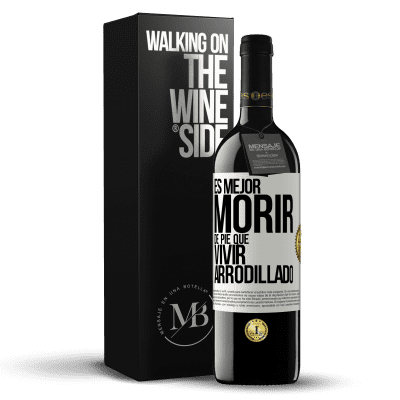 «Es mejor morir de pie que vivir arrodillado» Edición RED MBE Reserva