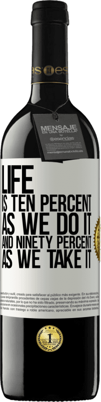 39,95 € | Красное вино Издание RED MBE Бронировать Жизнь - это десять процентов, как мы это делаем, и девяносто процентов, как мы это делаем Белая этикетка. Настраиваемая этикетка Бронировать 12 Месяцы Урожай 2014 Tempranillo