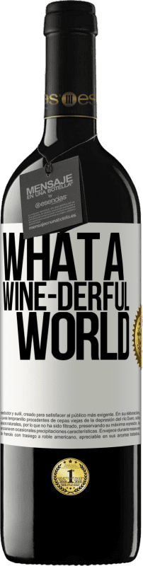 39,95 € 免费送货 | 红酒 RED版 MBE 预订 What a wine-derful world 白标. 可自定义的标签 预订 12 个月 收成 2014 Tempranillo