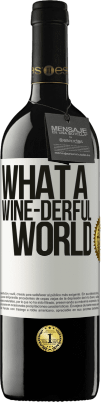 39,95 € Kostenloser Versand | Rotwein RED Ausgabe MBE Reserve What a wine-derful world Weißes Etikett. Anpassbares Etikett Reserve 12 Monate Ernte 2015 Tempranillo