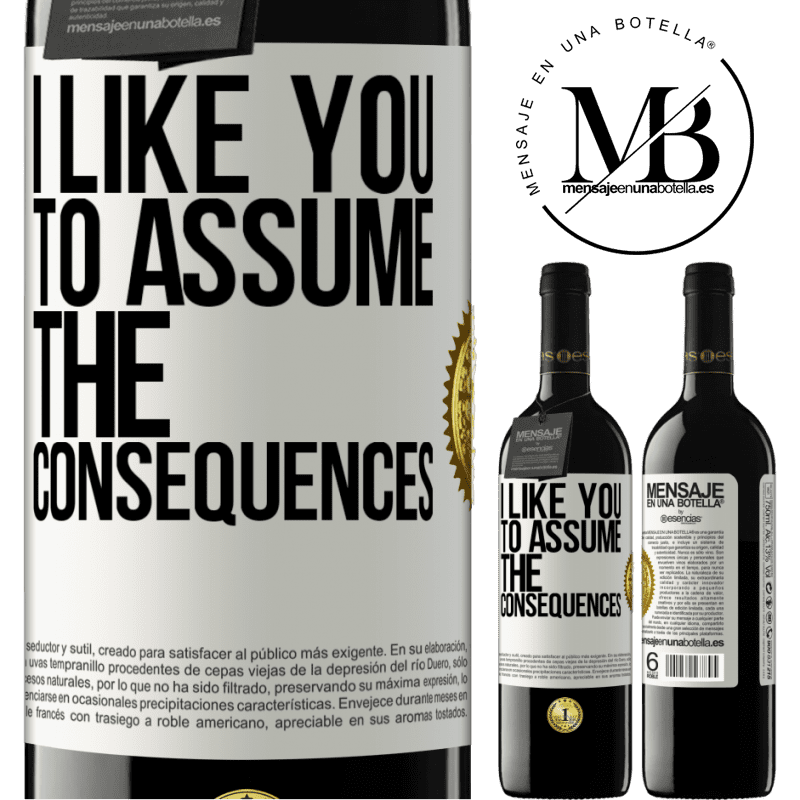 24,95 € Free Shipping | Red Wine RED Edition Crianza 6 Months I like you to assume the consequences White Label. Customizable label Aging in oak barrels 6 Months Harvest 2019 Tempranillo