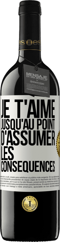 39,95 € | Vin rouge Édition RED MBE Réserve Je t'aime jusqu'au point d'assumer les conséquences Étiquette Blanche. Étiquette personnalisable Réserve 12 Mois Récolte 2015 Tempranillo