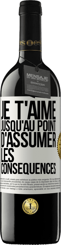 39,95 € Envoi gratuit | Vin rouge Édition RED MBE Réserve Je t'aime jusqu'au point d'assumer les conséquences Étiquette Blanche. Étiquette personnalisable Réserve 12 Mois Récolte 2016 Tempranillo