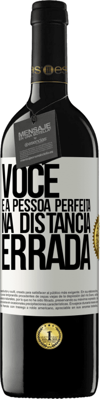 39,95 € | Vinho tinto Edição RED MBE Reserva Você é a pessoa perfeita na distância errada Etiqueta Branca. Etiqueta personalizável Reserva 12 Meses Colheita 2015 Tempranillo