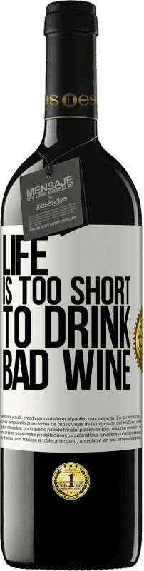39,95 € Free Shipping | Red Wine RED Edition MBE Reserve Life is too short to drink bad wine White Label. Customizable label Reserve 12 Months Harvest 2014 Tempranillo