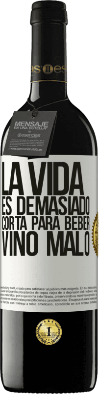 39,95 € | Vino Tinto Edición RED MBE Reserva La vida es demasiado corta para beber vino malo Etiqueta Blanca. Etiqueta personalizable Reserva 12 Meses Cosecha 2016 Tempranillo