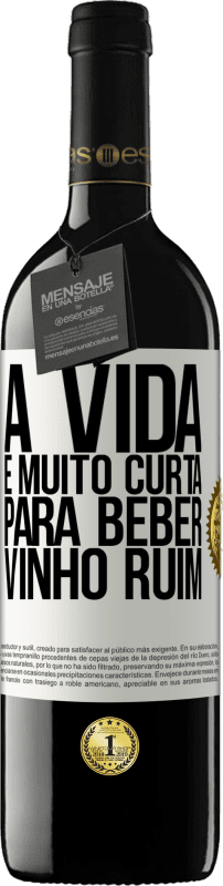 39,95 € Envio grátis | Vinho tinto Edição RED MBE Reserva A vida é muito curta para beber vinho ruim Etiqueta Branca. Etiqueta personalizável Reserva 12 Meses Colheita 2014 Tempranillo