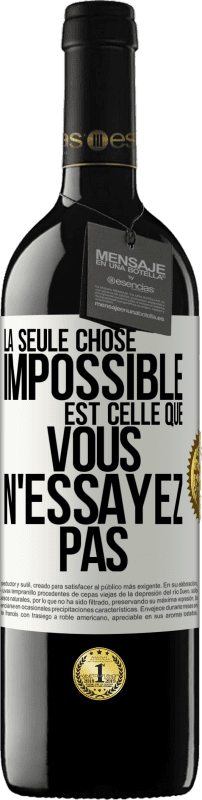 39,95 € | Vin rouge Édition RED MBE Réserve La seule chose impossible est celle que vous n'essayez pas Étiquette Blanche. Étiquette personnalisable Réserve 12 Mois Récolte 2015 Tempranillo