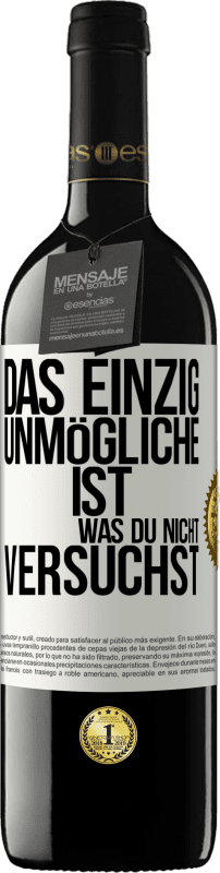 39,95 € | Rotwein RED Ausgabe MBE Reserve Das einzig Unmögliche ist, was du nicht versuchst Weißes Etikett. Anpassbares Etikett Reserve 12 Monate Ernte 2015 Tempranillo