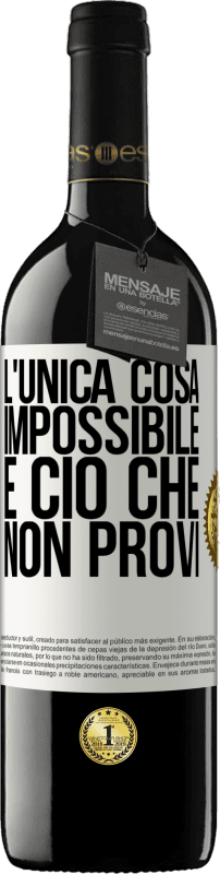 39,95 € Spedizione Gratuita | Vino rosso Edizione RED MBE Riserva L'unica cosa impossibile è ciò che non provi Etichetta Bianca. Etichetta personalizzabile Riserva 12 Mesi Raccogliere 2016 Tempranillo