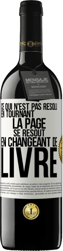 «Ce qui n'est pas résolu en tournant la page se résout en changeant de livre» Édition RED MBE Réserve