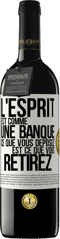 39,95 € | Vin rouge Édition RED MBE Réserve L'esprit est comme une banque. Ce que vous déposez est ce que vous retirez Étiquette Blanche. Étiquette personnalisable Réserve 12 Mois Récolte 2015 Tempranillo