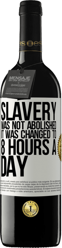 «奴隷制度は廃止されず、1日8時間に変更されました» REDエディション MBE 予約する