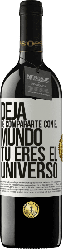 39,95 € | Vino Tinto Edición RED MBE Reserva Deja de compararte con el mundo, tú eres el universo Etiqueta Blanca. Etiqueta personalizable Reserva 12 Meses Cosecha 2015 Tempranillo