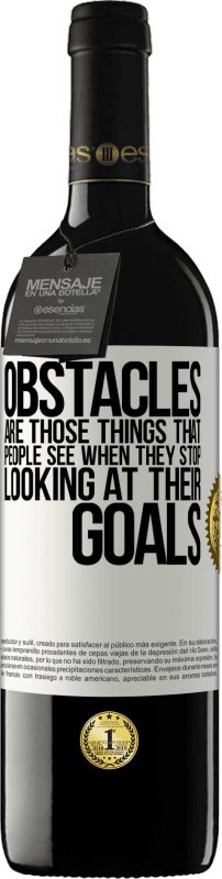 39,95 € Free Shipping | Red Wine RED Edition MBE Reserve Obstacles are those things that people see when they stop looking at their goals White Label. Customizable label Reserve 12 Months Harvest 2016 Tempranillo