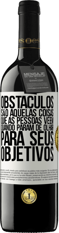 «Obstáculos são aquelas coisas que as pessoas vêem quando param de olhar para seus objetivos» Edição RED MBE Reserva