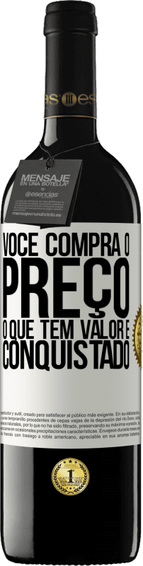 «Você compra o preço. O que tem valor é conquistado» Edição RED MBE Reserva