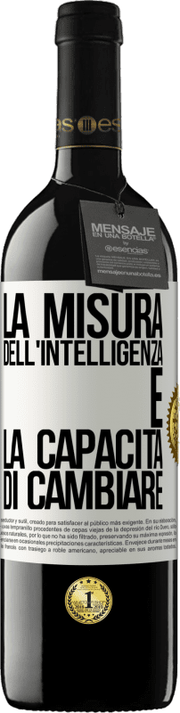 39,95 € Spedizione Gratuita | Vino rosso Edizione RED MBE Riserva La misura dell'intelligenza è la capacità di cambiare Etichetta Bianca. Etichetta personalizzabile Riserva 12 Mesi Raccogliere 2016 Tempranillo