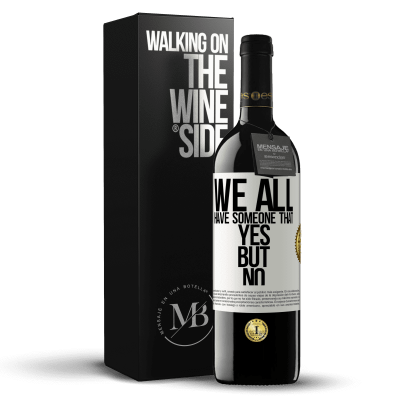 39,95 € Free Shipping | Red Wine RED Edition MBE Reserve We all have someone yes but no White Label. Customizable label Reserve 12 Months Harvest 2014 Tempranillo
