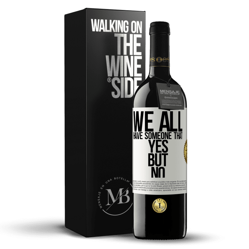 39,95 € Free Shipping | Red Wine RED Edition MBE Reserve We all have someone yes but no White Label. Customizable label Reserve 12 Months Harvest 2016 Tempranillo