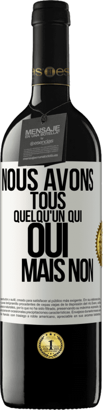 39,95 € Envoi gratuit | Vin rouge Édition RED MBE Réserve Nous avons tous quelqu'un qui oui mais non Étiquette Blanche. Étiquette personnalisable Réserve 12 Mois Récolte 2015 Tempranillo