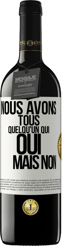 39,95 € Envoi gratuit | Vin rouge Édition RED MBE Réserve Nous avons tous quelqu'un qui oui mais non Étiquette Blanche. Étiquette personnalisable Réserve 12 Mois Récolte 2016 Tempranillo