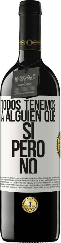 39,95 € Envío gratis | Vino Tinto Edición RED MBE Reserva Todos tenemos a alguien que sí pero no Etiqueta Blanca. Etiqueta personalizable Reserva 12 Meses Cosecha 2015 Tempranillo