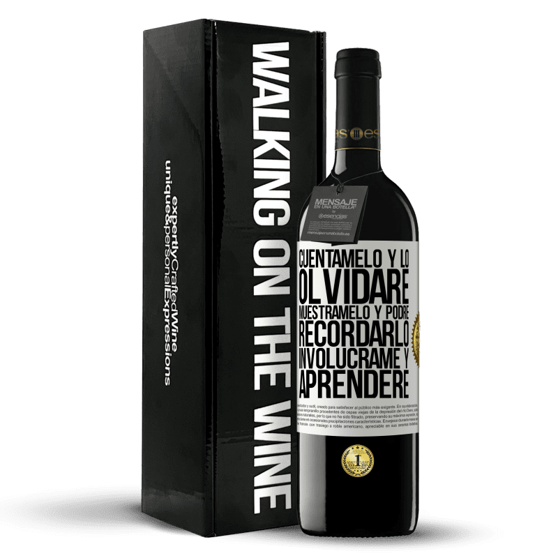 39,95 € Envío gratis | Vino Tinto Edición RED MBE Reserva Cuéntamelo y lo olvidaré. Muéstramelo y podré recordarlo. Involúcrame y aprenderé Etiqueta Blanca. Etiqueta personalizable Reserva 12 Meses Cosecha 2015 Tempranillo