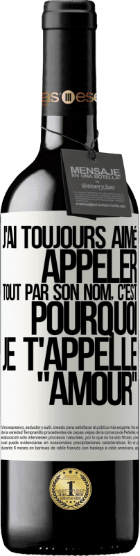 39,95 € | Vin rouge Édition RED MBE Réserve J'ai toujours aimé appeler tout par son nom, c'est pourquoi je t'appelle amour Étiquette Blanche. Étiquette personnalisable Réserve 12 Mois Récolte 2014 Tempranillo