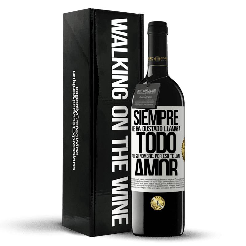 39,95 € Envío gratis | Vino Tinto Edición RED MBE Reserva Siempre me ha gustado llamar a todo por su nombre, por eso te llamo amor Etiqueta Blanca. Etiqueta personalizable Reserva 12 Meses Cosecha 2015 Tempranillo