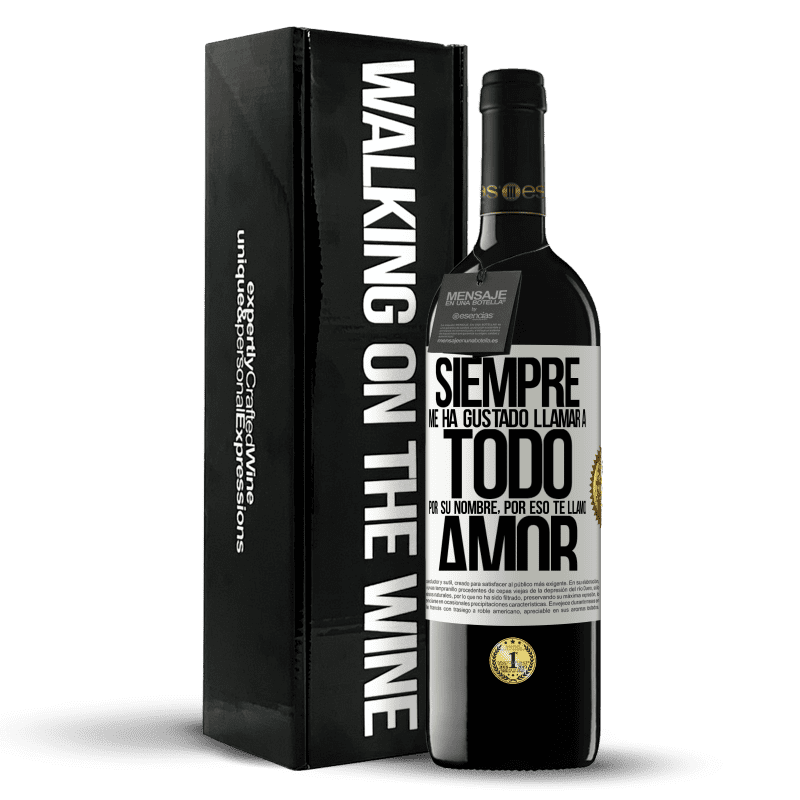 39,95 € Envío gratis | Vino Tinto Edición RED MBE Reserva Siempre me ha gustado llamar a todo por su nombre, por eso te llamo amor Etiqueta Blanca. Etiqueta personalizable Reserva 12 Meses Cosecha 2016 Tempranillo