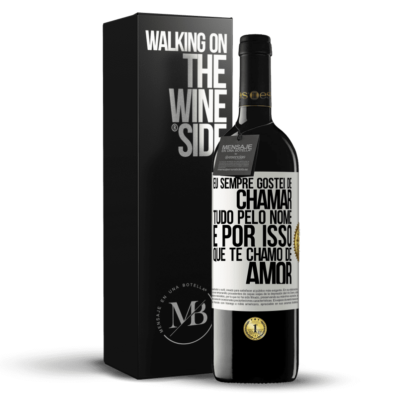 39,95 € Envio grátis | Vinho tinto Edição RED MBE Reserva Eu sempre gostei de chamar tudo pelo nome, é por isso que te chamo de amor Etiqueta Branca. Etiqueta personalizável Reserva 12 Meses Colheita 2015 Tempranillo