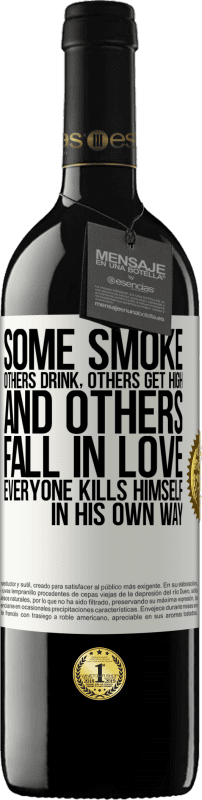 39,95 € | Red Wine RED Edition MBE Reserve Some smoke, others drink, others get high, and others fall in love. Everyone kills himself in his own way White Label. Customizable label Reserve 12 Months Harvest 2014 Tempranillo