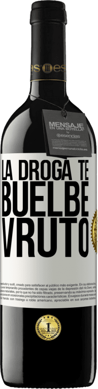 39,95 € 免费送货 | 红酒 RED版 MBE 预订 La droga te buelbe vruto 白标. 可自定义的标签 预订 12 个月 收成 2014 Tempranillo
