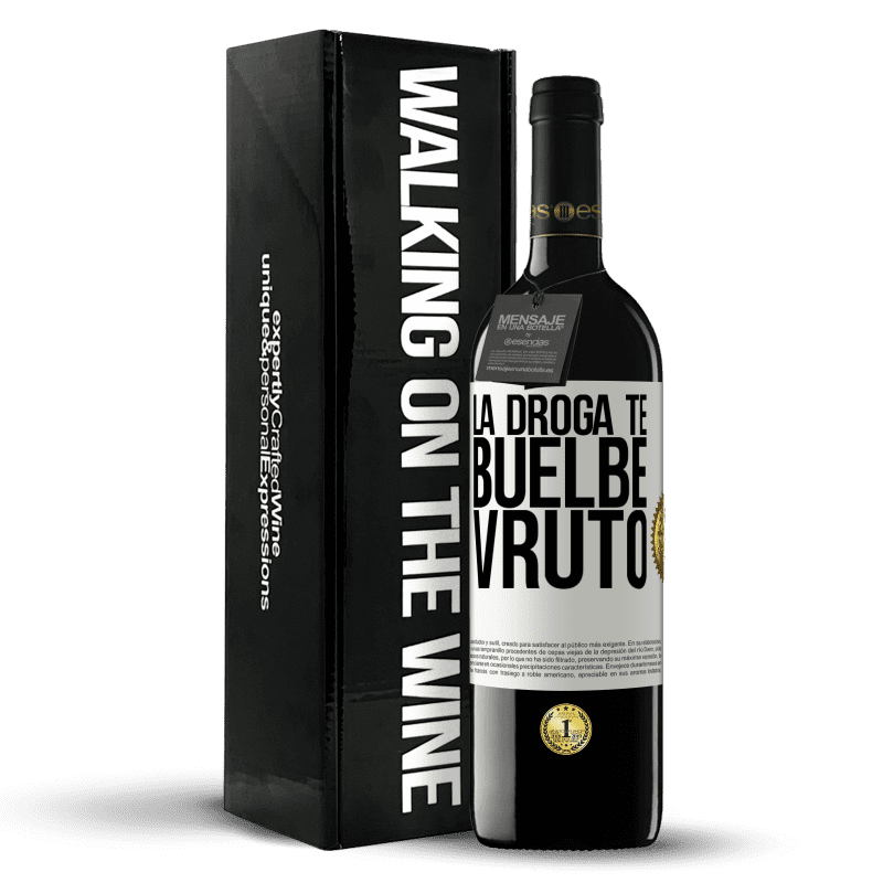 39,95 € Envío gratis | Vino Tinto Edición RED MBE Reserva La droga te buelbe vruto Etiqueta Blanca. Etiqueta personalizable Reserva 12 Meses Cosecha 2014 Tempranillo