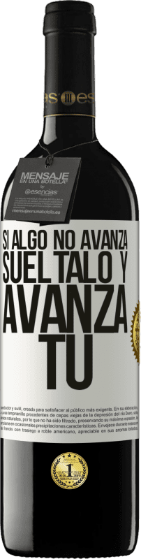 39,95 € Envío gratis | Vino Tinto Edición RED MBE Reserva Si algo no avanza, suéltalo y avanza tú Etiqueta Blanca. Etiqueta personalizable Reserva 12 Meses Cosecha 2016 Tempranillo
